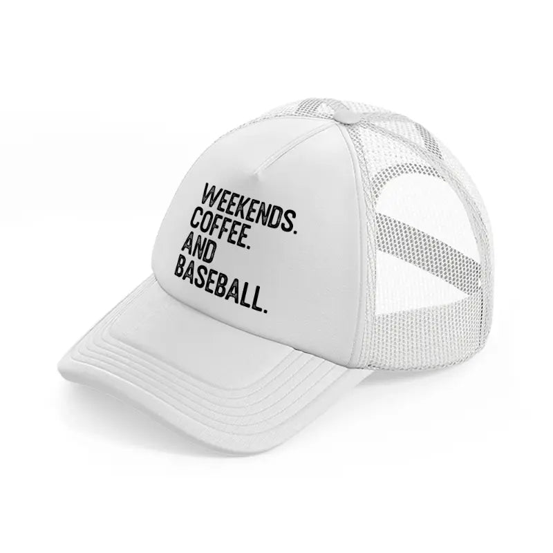 weekends coffee and baseball white trucker hat