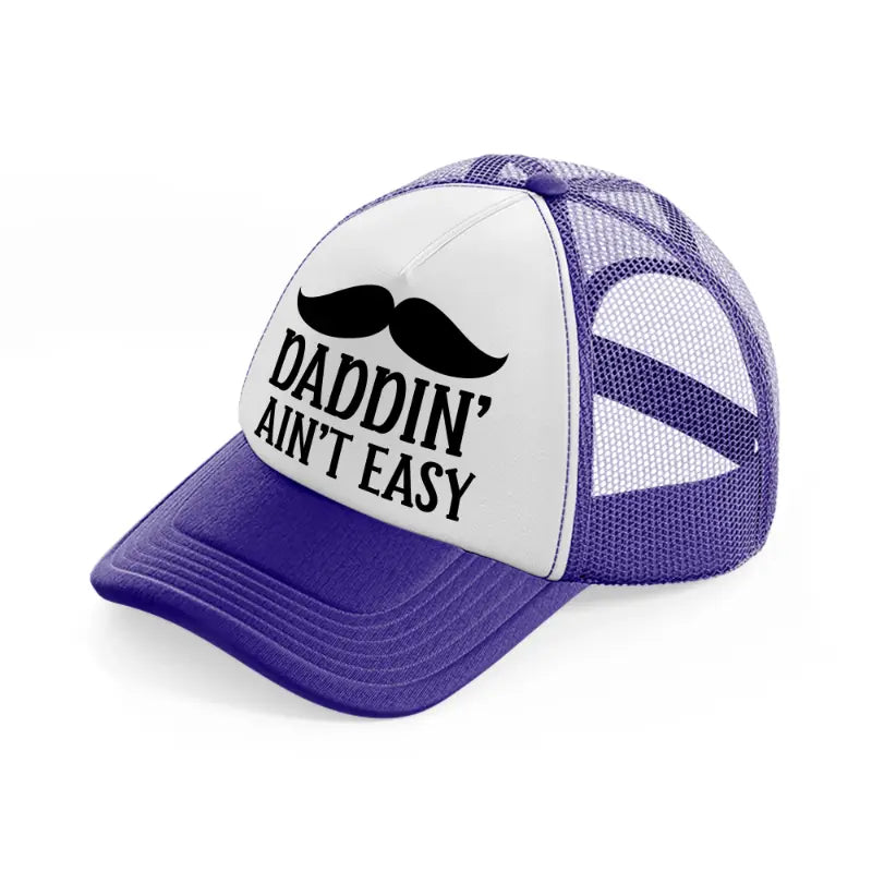 daddin' ain't easy-purple-trucker-hat