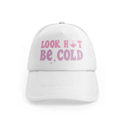 Look Hot Be Coldwhitefront-view