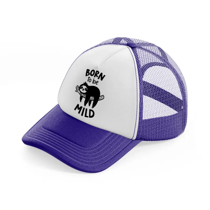born to be mild-purple-trucker-hat