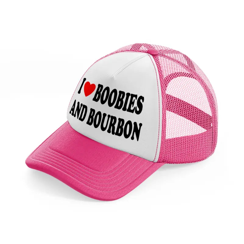 I 3 Boobies And Bourbon neon-pink Trucker Hat