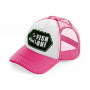 fish on! green-neon-pink-trucker-hat
