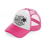 i can't santa is watching-neon-pink-trucker-hat