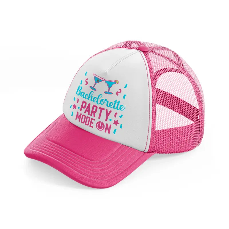bachelorette party mode on-neon-pink-trucker-hat