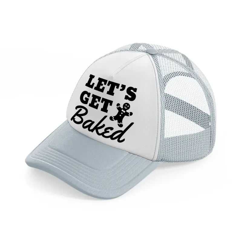 let's get baked-grey-trucker-hat