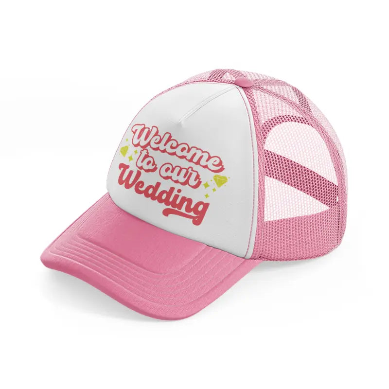 welcome-wedding-pink-and-white-trucker-hat