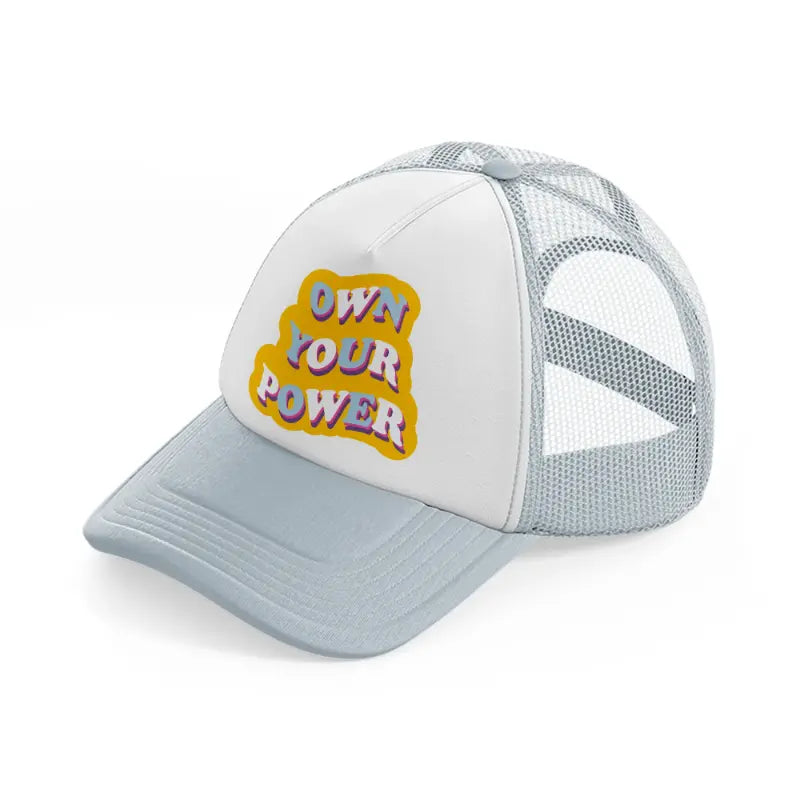 own your power-grey-trucker-hat