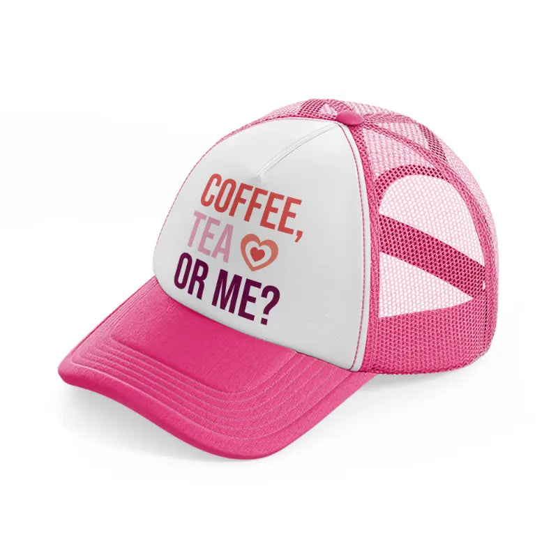 coffee tea or me-neon-pink-trucker-hat