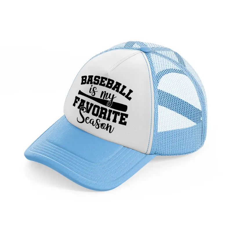 baseball is my favorite season-sky-blue-trucker-hat