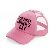 our first father's day-pink-trucker-hat