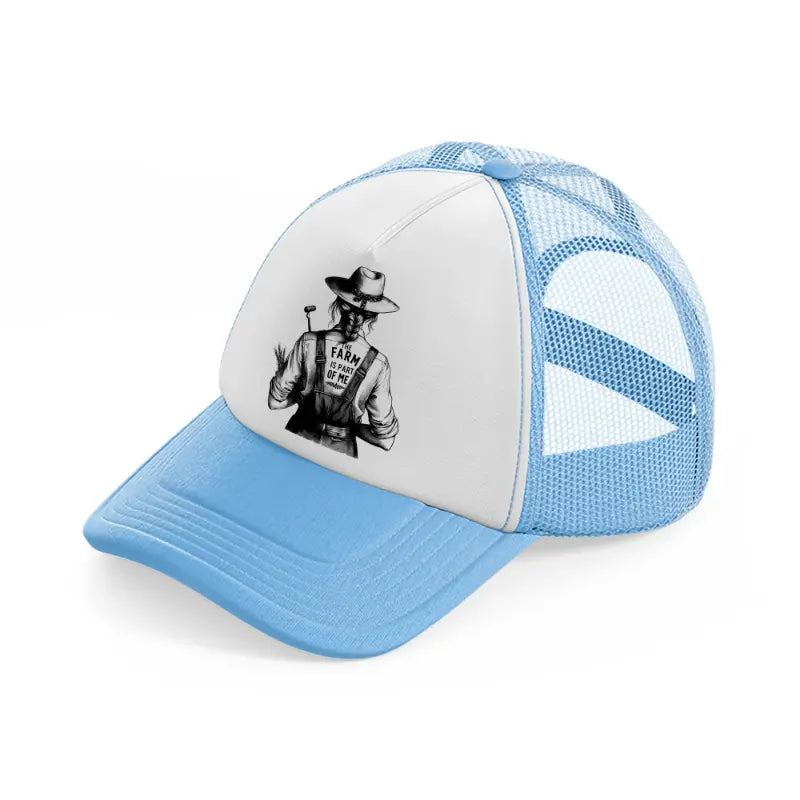 the farm is part of me-sky-blue-trucker-hat