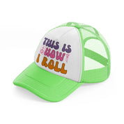 this is how i roll -lime-green-trucker-hat