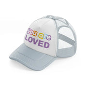 you are loved grey trucker hat