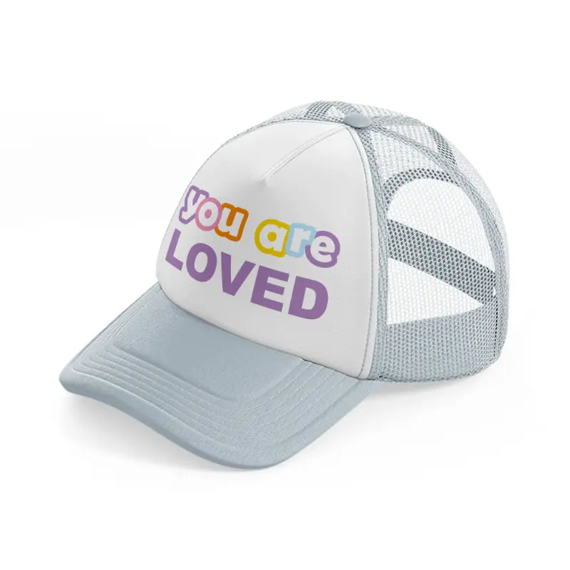 you are loved-grey-trucker-hat