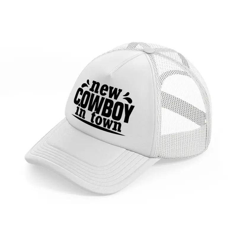 new cowboy in town-white-trucker-hat