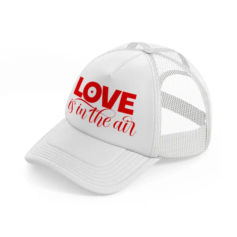 love is in the air white trucker hat