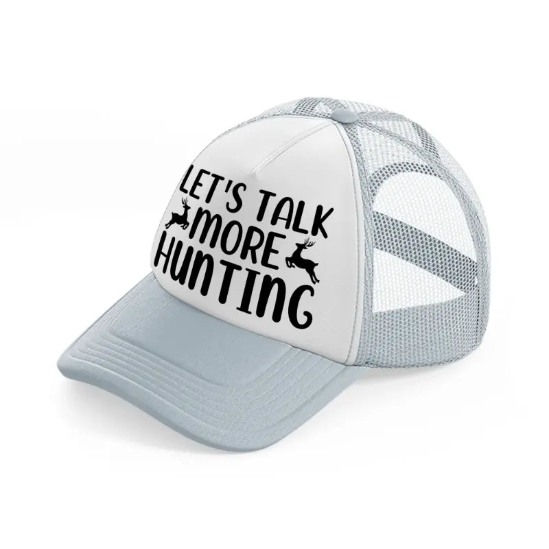 let's talk more hunting deer-grey-trucker-hat