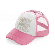 happy birdie to me beige-pink-and-white-trucker-hat