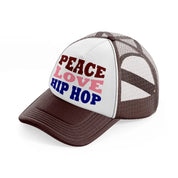 peace love hip hop  -brown-trucker-hat