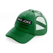 dad joke loading please wait!-green-trucker-hat