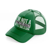 I'm Not A Gynecologist But I'll Take A Look green Trucker Hat