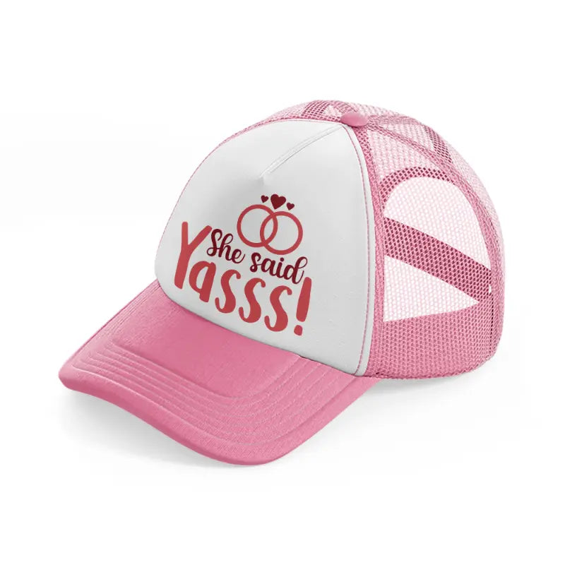 she said yasss! pink and white trucker hat