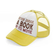 never judge a book by its movie-yellow-trucker-hat
