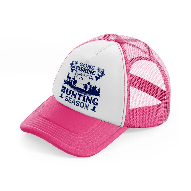 gone fishing back by hunting season neon pink trucker hat