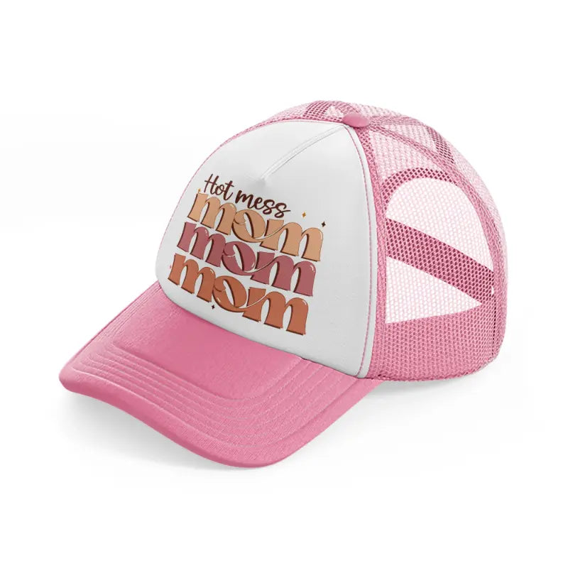 hot mess mom-pink-and-white-trucker-hat
