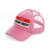 Hello My Name Is Sugar Daddy pink Trucker Hat