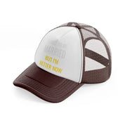 i used to be married but i'm better now-brown-trucker-hat