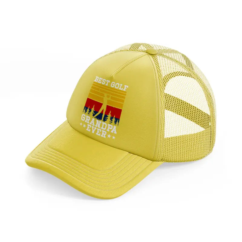 best golf grandpa ever gold trucker hat