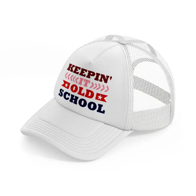 keepin it old school-white-trucker-hat