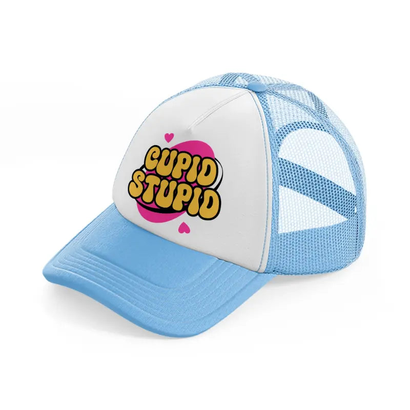 cupid stupid sky blue trucker hat