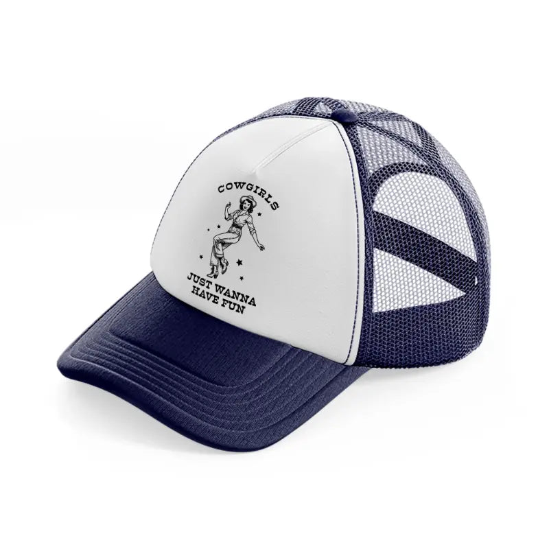 cowgirls just wanna have fun-navy-blue-and-white-trucker-hat
