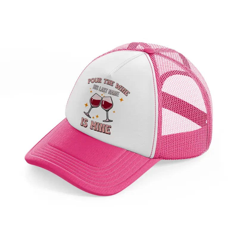 pour the wine neon pink trucker hat