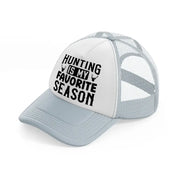 hunting is my favorite season deer-grey-trucker-hat