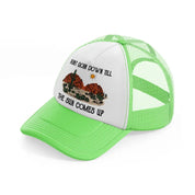aint goin down till the sun comes up-lime-green-trucker-hat