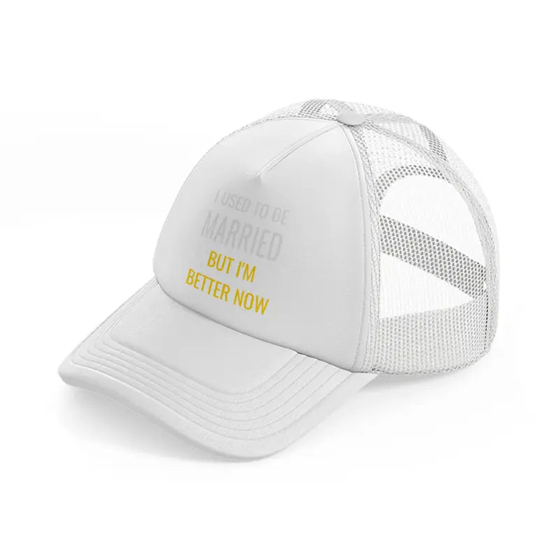 i used to be married but i'm better now-white-trucker-hat