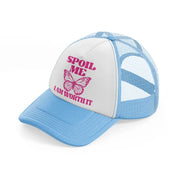 spoil me i am worth it-sky-blue-trucker-hat