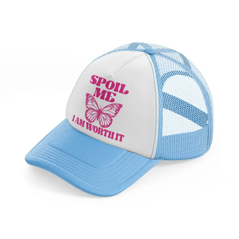 spoil me i am worth it sky blue trucker hat