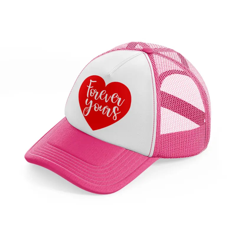 forever yours-neon-pink-trucker-hat