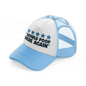 would poop here again sky blue trucker hat