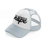 the answer is nope grey trucker hat