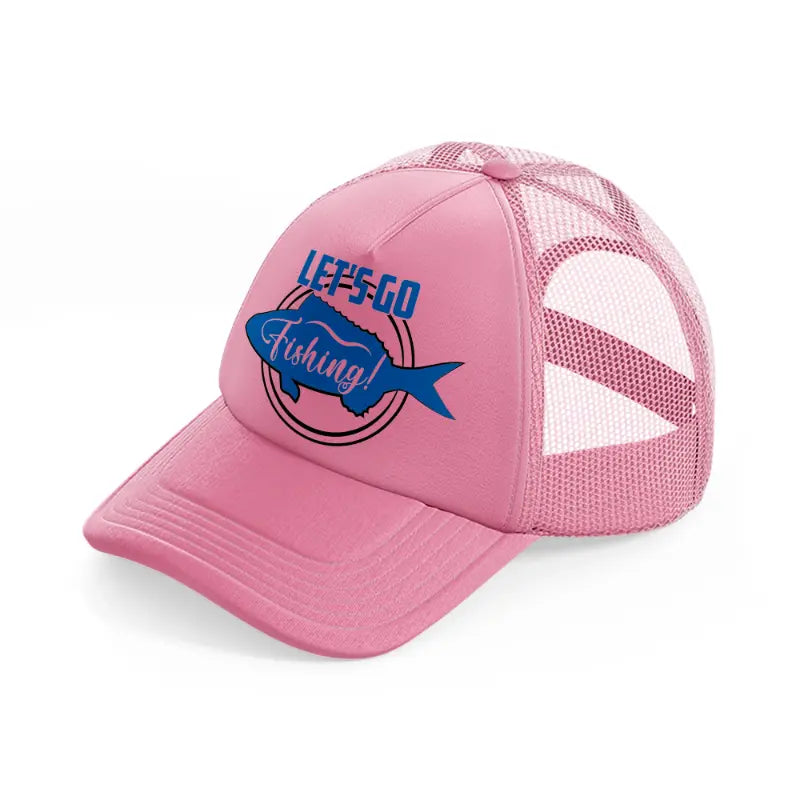 let's go fishing!-pink-trucker-hat
