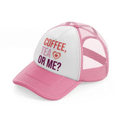coffee tea or me-pink-and-white-trucker-hat