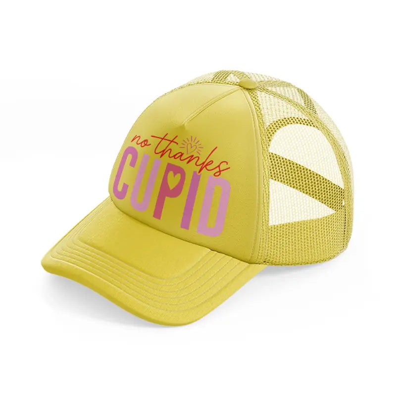 no thanks cupid-gold-trucker-hat