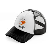 you're outta here gone-black-and-white-trucker-hat