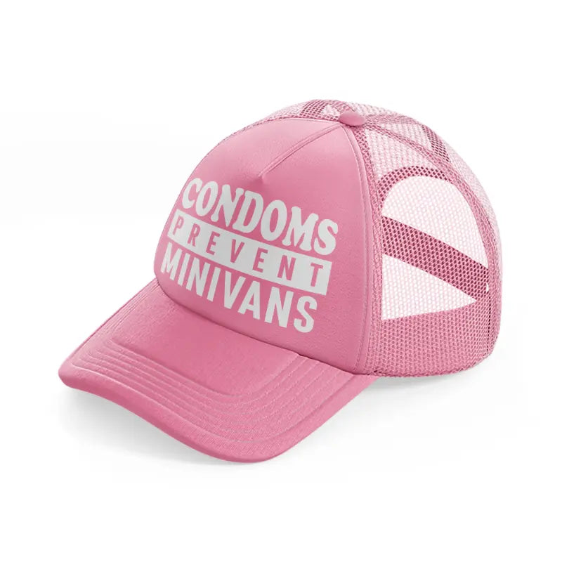 Condoms Prevent Minivans pink Trucker Hat