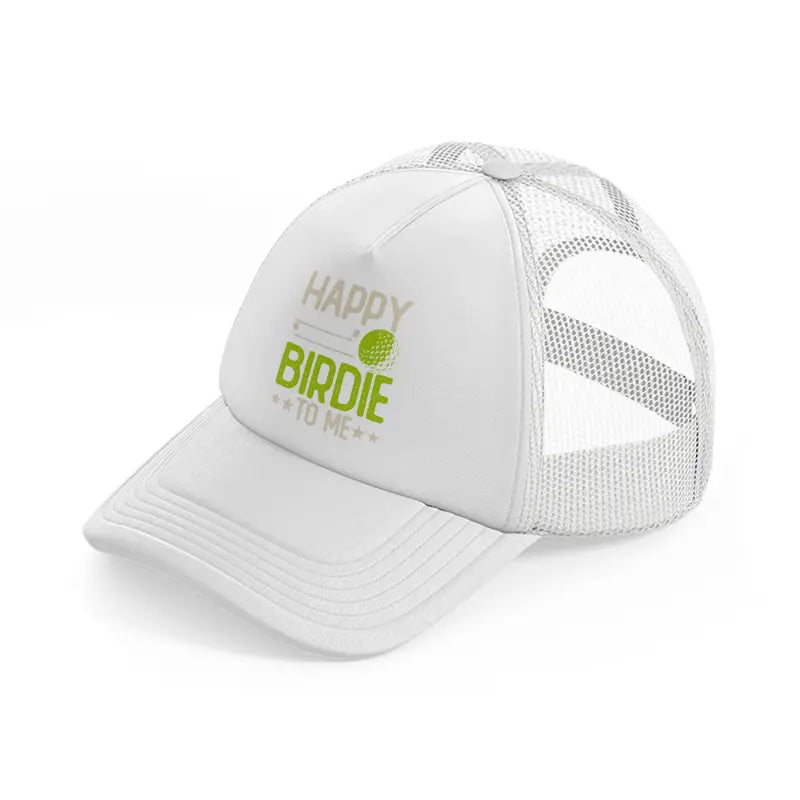 happy birdie to me-white-trucker-hat